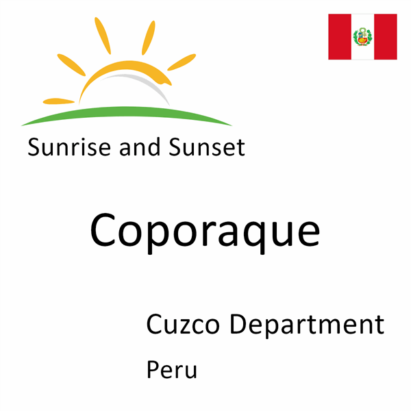 Sunrise and sunset times for Coporaque, Cuzco Department, Peru