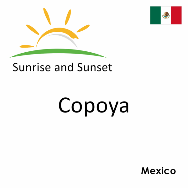 Sunrise and sunset times for Copoya, Mexico