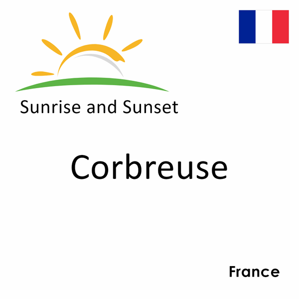 Sunrise and sunset times for Corbreuse, France