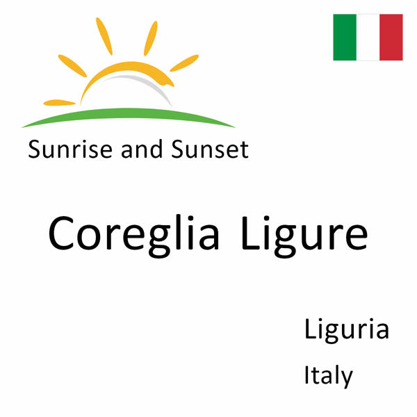 Sunrise and sunset times for Coreglia Ligure, Liguria, Italy