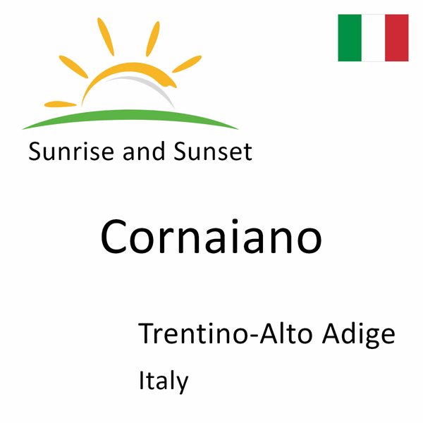 Sunrise and sunset times for Cornaiano, Trentino-Alto Adige, Italy