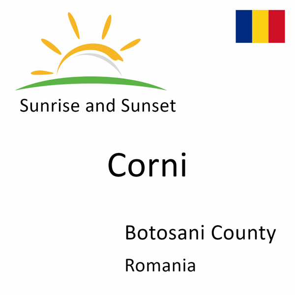 Sunrise and sunset times for Corni, Botosani County, Romania