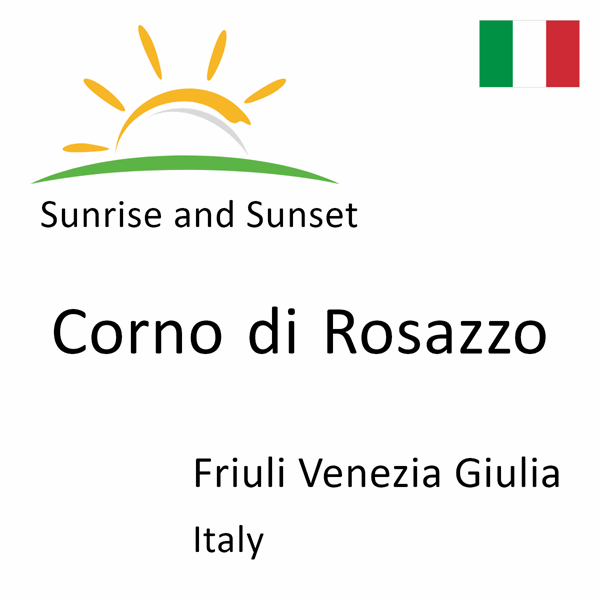 Sunrise and sunset times for Corno di Rosazzo, Friuli Venezia Giulia, Italy