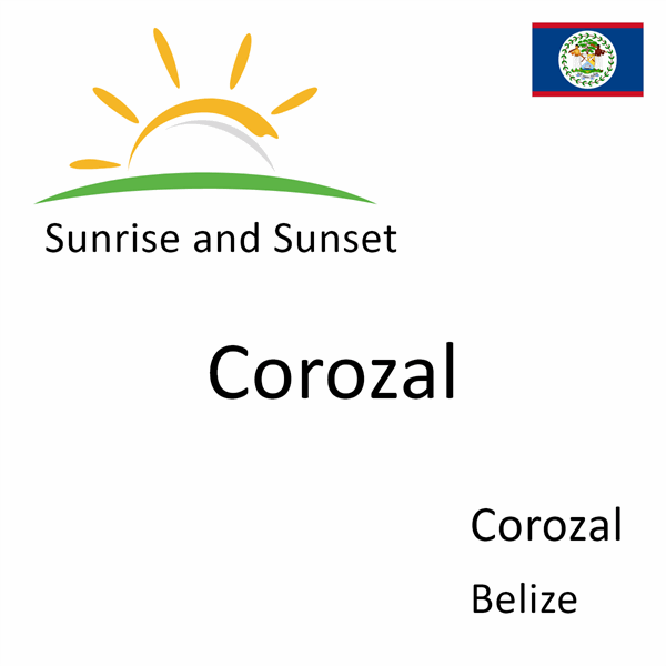 Sunrise and sunset times for Corozal, Corozal, Belize