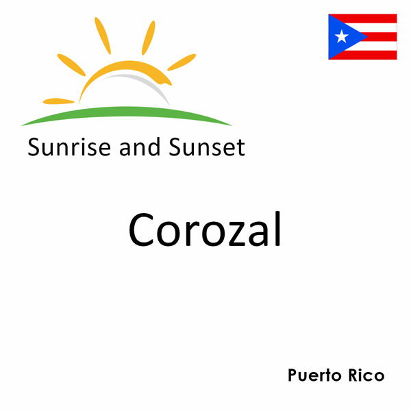 Sunrise and sunset times for Corozal, Puerto Rico