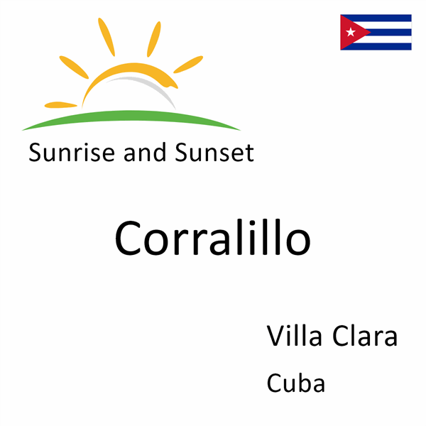 Sunrise and sunset times for Corralillo, Villa Clara, Cuba