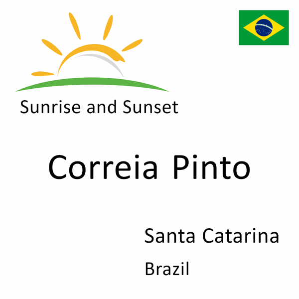 Sunrise and sunset times for Correia Pinto, Santa Catarina, Brazil