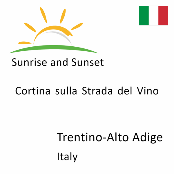 Sunrise and sunset times for Cortina sulla Strada del Vino, Trentino-Alto Adige, Italy