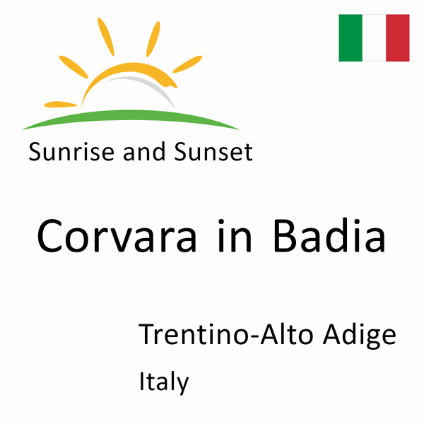 Sunrise and sunset times for Corvara in Badia, Trentino-Alto Adige, Italy