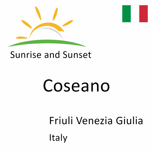 Sunrise and sunset times for Coseano, Friuli Venezia Giulia, Italy