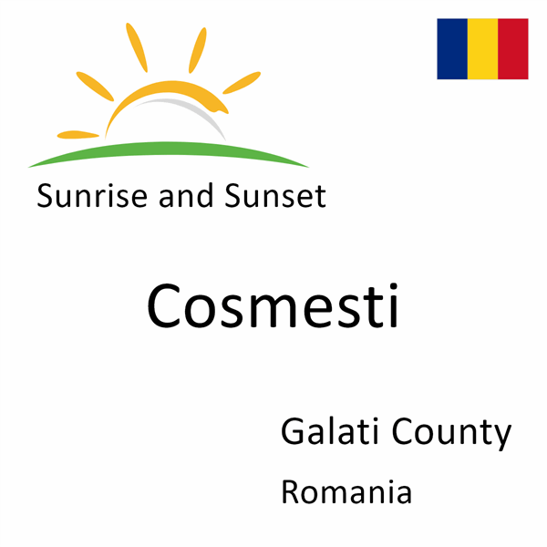 Sunrise and sunset times for Cosmesti, Galati County, Romania