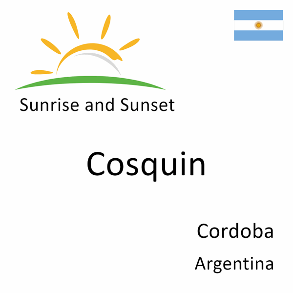 Sunrise and sunset times for Cosquin, Cordoba, Argentina