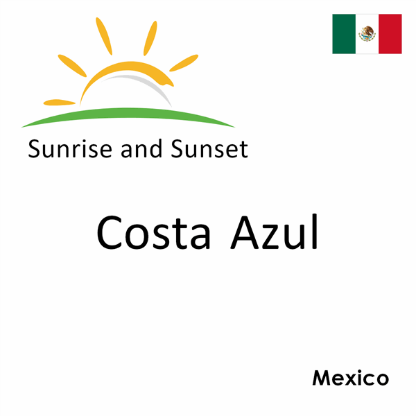 Sunrise and sunset times for Costa Azul, Mexico