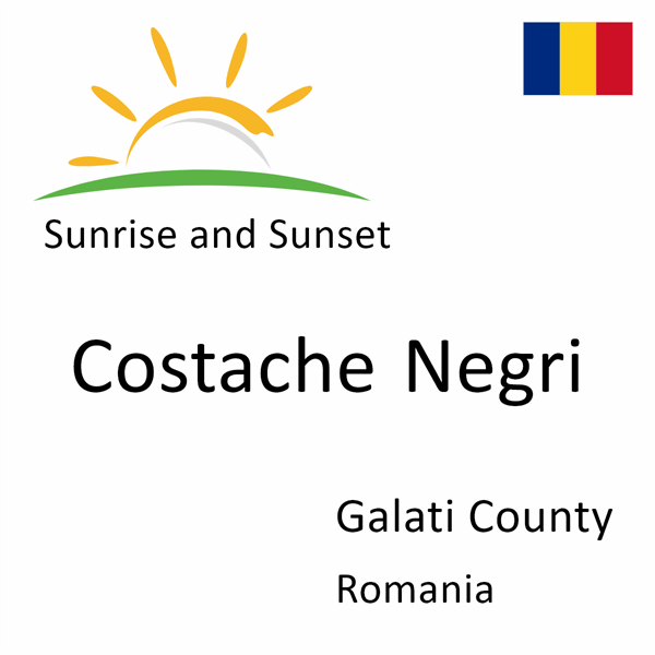 Sunrise and sunset times for Costache Negri, Galati County, Romania