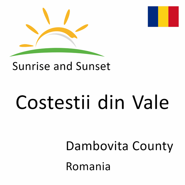 Sunrise and sunset times for Costestii din Vale, Dambovita County, Romania