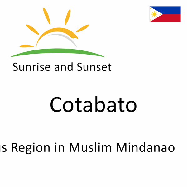 Sunrise and sunset times for Cotabato, Autonomous Region in Muslim Mindanao, Philippines