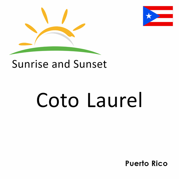 Sunrise and sunset times for Coto Laurel, Puerto Rico