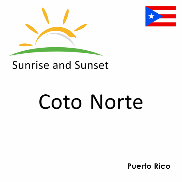 Sunrise and sunset times for Coto Norte, Puerto Rico