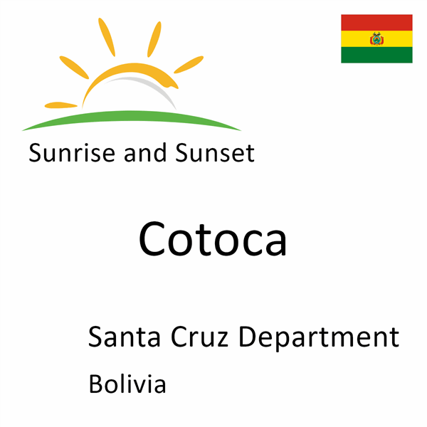 Sunrise and sunset times for Cotoca, Santa Cruz Department, Bolivia