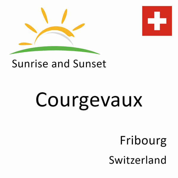 Sunrise and sunset times for Courgevaux, Fribourg, Switzerland