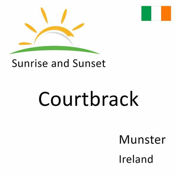 Sunrise and sunset times for Courtbrack, Munster, Ireland