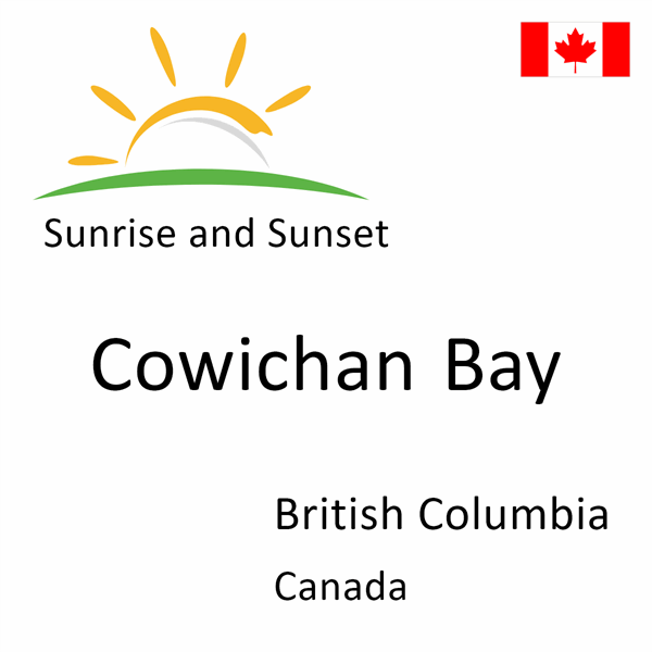 Sunrise and sunset times for Cowichan Bay, British Columbia, Canada