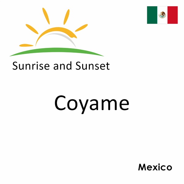 Sunrise and sunset times for Coyame, Mexico