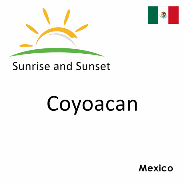 Sunrise and sunset times for Coyoacan, Mexico
