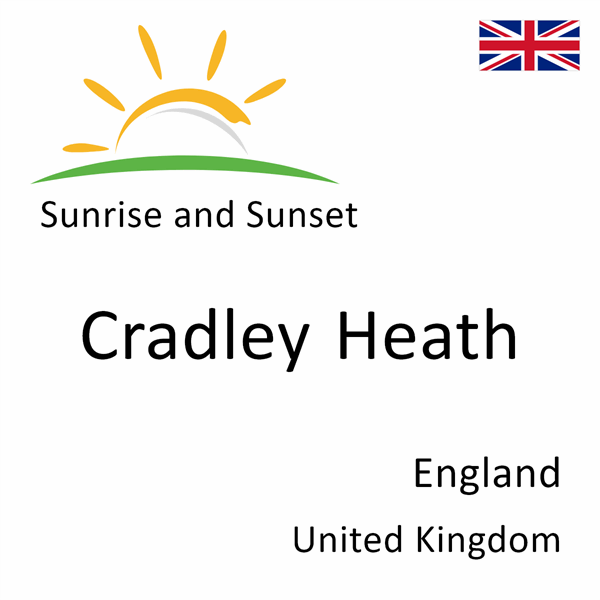 Sunrise and sunset times for Cradley Heath, England, United Kingdom