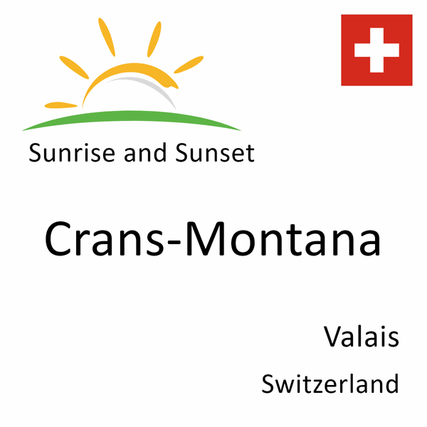 Sunrise and sunset times for Crans-Montana, Valais, Switzerland