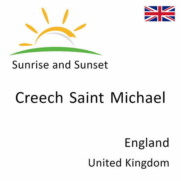 Sunrise and sunset times for Creech Saint Michael, England, United Kingdom