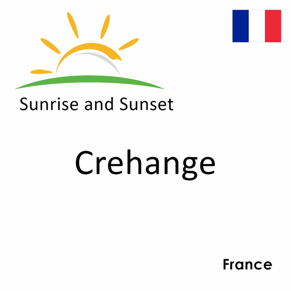 Sunrise and sunset times for Crehange, France
