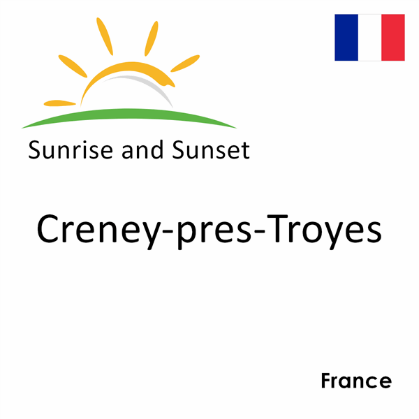 Sunrise and sunset times for Creney-pres-Troyes, France