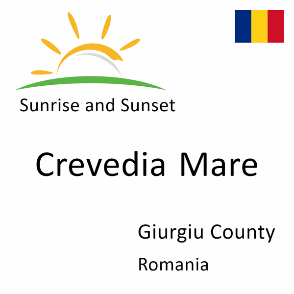 Sunrise and sunset times for Crevedia Mare, Giurgiu County, Romania