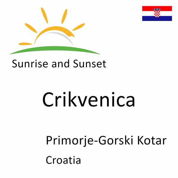Sunrise and sunset times for Crikvenica, Primorje-Gorski Kotar, Croatia