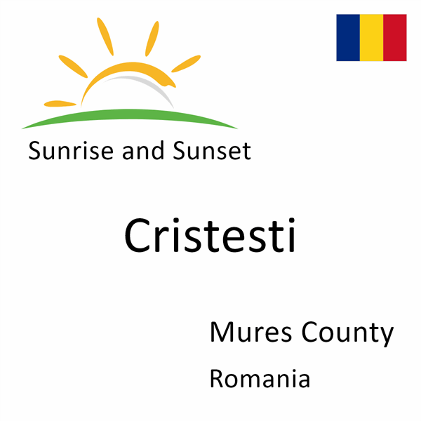 Sunrise and sunset times for Cristesti, Mures County, Romania