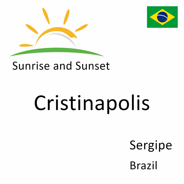 Sunrise and sunset times for Cristinapolis, Sergipe, Brazil