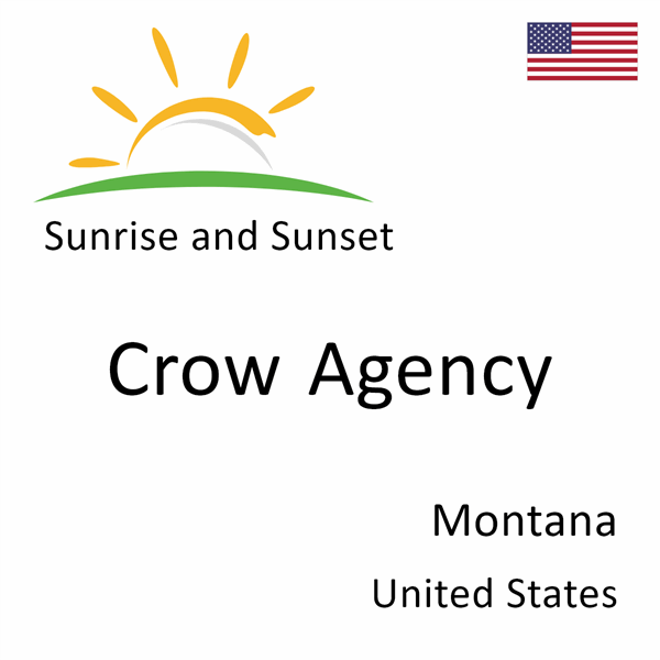 Sunrise and sunset times for Crow Agency, Montana, United States