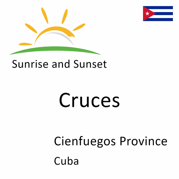 Sunrise and sunset times for Cruces, Cienfuegos Province, Cuba
