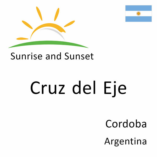 Sunrise and sunset times for Cruz del Eje, Cordoba, Argentina