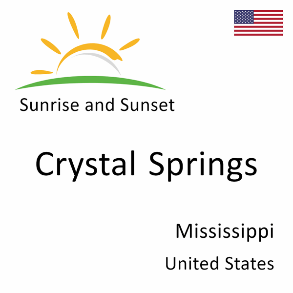 Sunrise and sunset times for Crystal Springs, Mississippi, United States