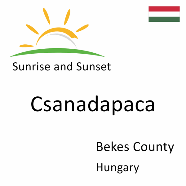 Sunrise and sunset times for Csanadapaca, Bekes County, Hungary
