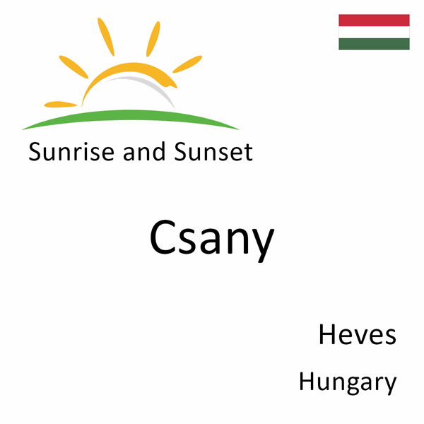 Sunrise and sunset times for Csany, Heves, Hungary