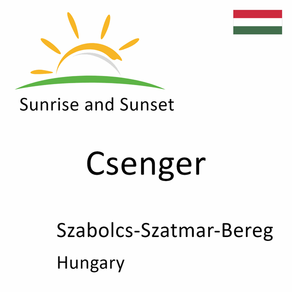 Sunrise and sunset times for Csenger, Szabolcs-Szatmar-Bereg, Hungary