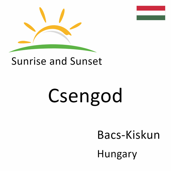 Sunrise and sunset times for Csengod, Bacs-Kiskun, Hungary