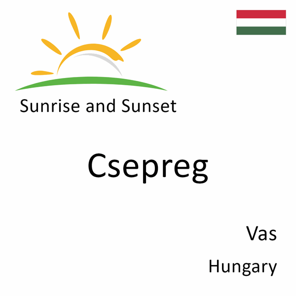 Sunrise and sunset times for Csepreg, Vas, Hungary