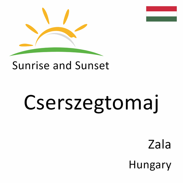Sunrise and sunset times for Cserszegtomaj, Zala, Hungary