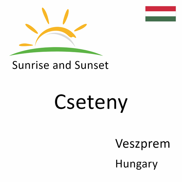 Sunrise and sunset times for Cseteny, Veszprem, Hungary