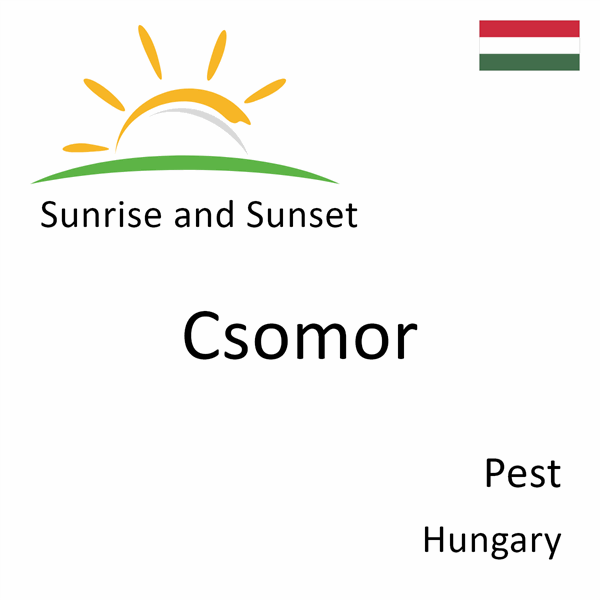 Sunrise and sunset times for Csomor, Pest, Hungary