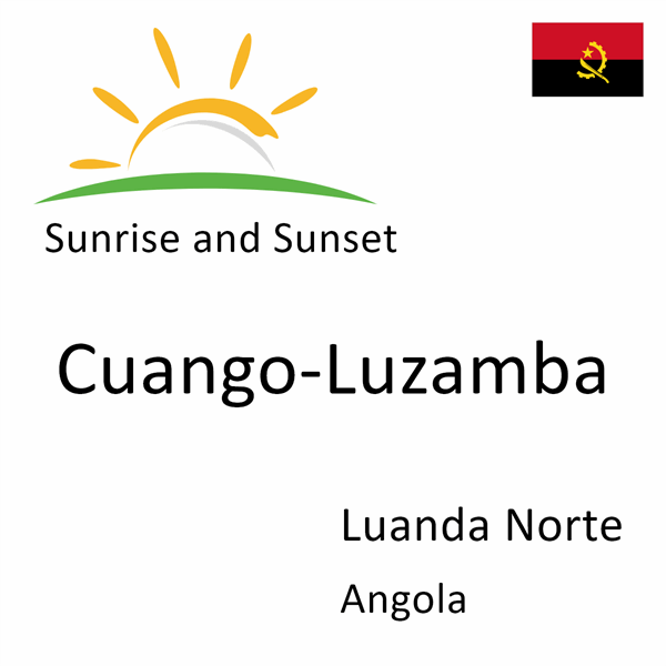 Sunrise and sunset times for Cuango-Luzamba, Luanda Norte, Angola
